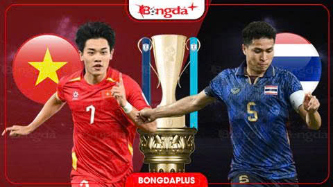 Nhận định bóng đá Việt Nam vs Thái Lan, 20h00 ngày 26/8: Thắng để vô địch!